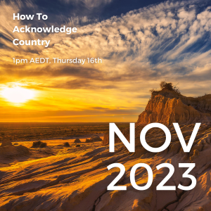 How to Acknowledge Country Webinar - 16 November 2023