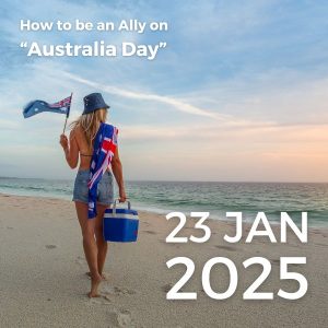 How to be an Ally on Australia Day - Yarning Circle Webinar - January 2025